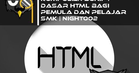 Kumpulan Script Dasar HTML Bagi Pemula Dan Pelajar SMK  NIGHT002 