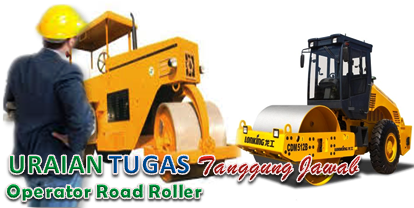 Uraian Tugas Dan Tanggungjawab Operator Road Roller (Road Roller Operator)