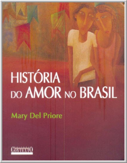 S T R A V A G A N Z A Historia Do Amor No Brasil Primeiros Tempos