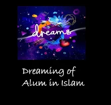 Dreaming of Alum Islamic Interpretation