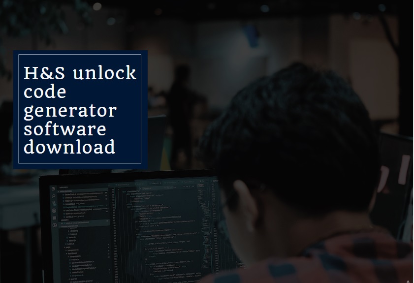 H&S unlock code generator software download