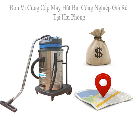 Đơn Vị Cung Cấp Máy Hút Bụi Công Nghiệp Giá Rẻ Tại Hải Phòng