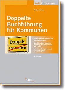 Doppelte Buchführung für Kommunen: Grundlagen der doppelten Buchführung und Bilanzierung (Haufe Praxis-Ratgeber)