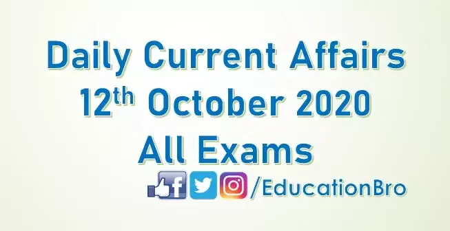 Daily Current Affairs 12th October 2020 For All Government Examinations