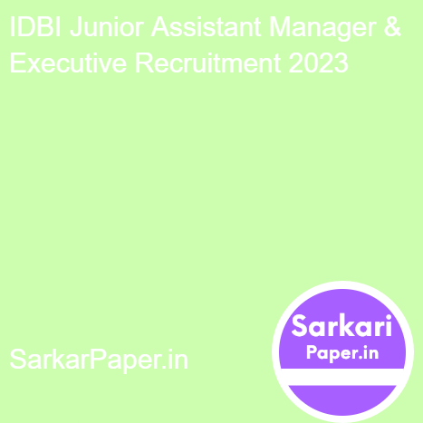 IDBI Junior Assistant Manager & Executive Recruitment 2023