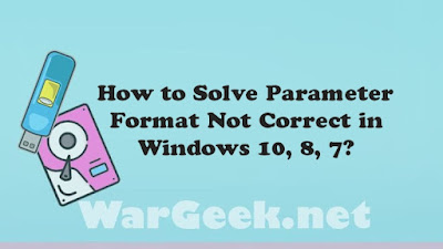 How to Solve Parameter Format Not Correct in Windows 10, 8, 7?