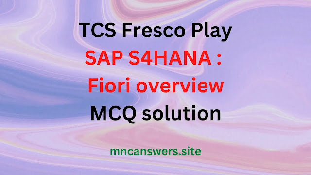 SAP S4HANA : Fiori overview Fresco Play MCQ solution