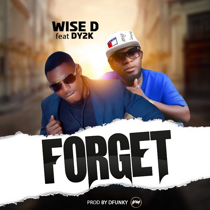 Wise D (Umu zambian) Ft Dy2k – Forget 