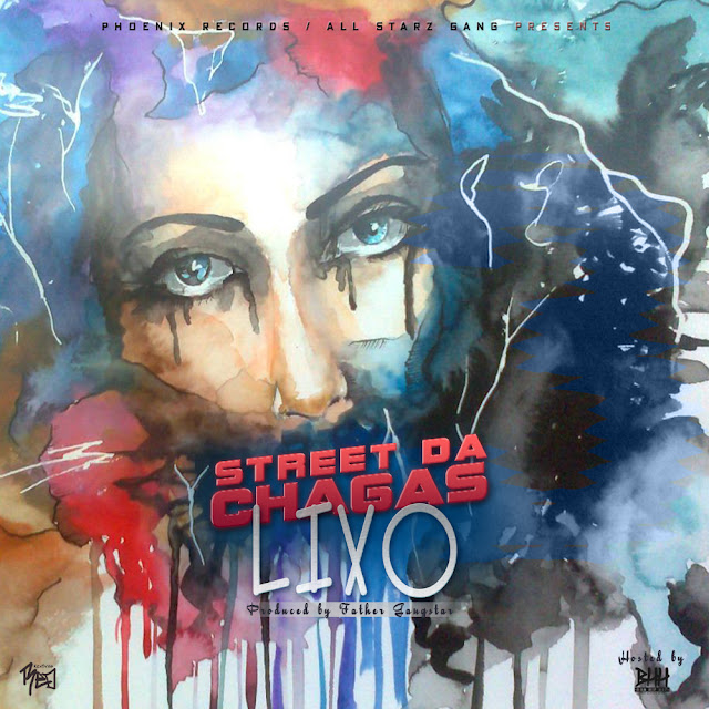 Lançamento: Street Da Chagas - Lixo, Prod. by Father Gangsta [Download Track]