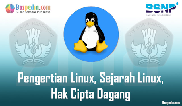 Pengertian Linux, Sejarah Linux, Hak Cipta Dagang Dan  Distribusi Linux