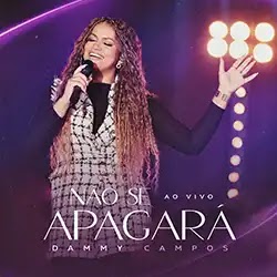 Baixar Música Gospel Não Se Apagará Ao Vivo Dammy Campos