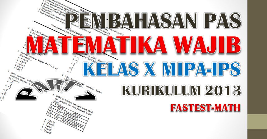 Soal Dan Pembahasan Pas Matematika Wajib Dan Peminatan Kelas 10 X Sma Mipa Ips Semester 1 Kurikulum 2013 Fastest Math
