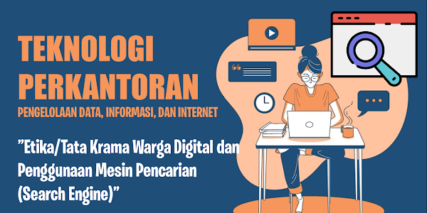 Teknologi Perkantoran - Etika/Tata Krama Warga Digital dan Penggunaan Mesin Pencarian (Search Engine)