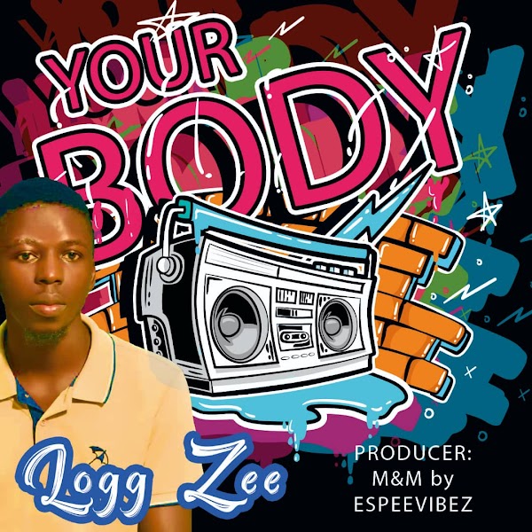 [Music] Logg zee (Mafoboy) - Your Body (prod. Espeevibez)