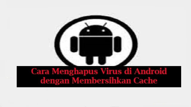 Cara Menghapus Virus di Android