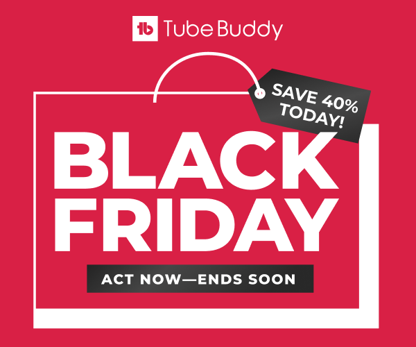 TubeBuddy Black Friday Deal 2022: Get 40% Discount