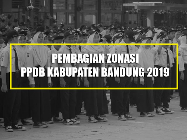 Inilah Pembagian 9 Zonasi di PPDB Kabupaten Bandung 2019