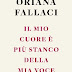 Pensieri e riflessioni su "Il mio cuore è più stanco della mia voce" di Oriana Fallaci