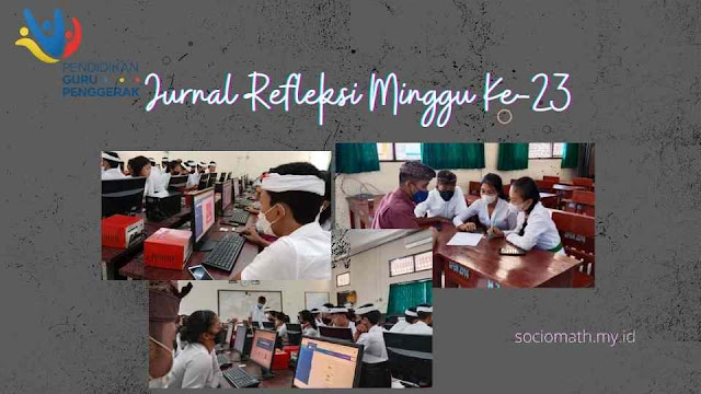 Jurnal Refleksi Minggu Ke-23 Calon Guru Pengerak