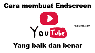 Cara membuat endscree video youtube yang benar