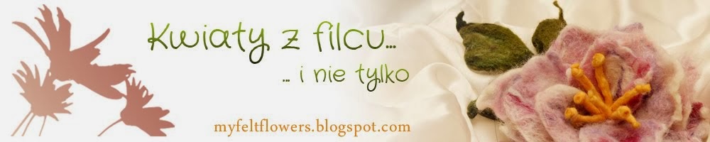 Kwiaty z filcu i nie tylko