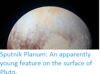 https://sciencythoughts.blogspot.com/2016/03/sputnik-planum-apparently-young-feature.html