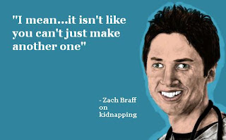 zach braff quote on kidnapping