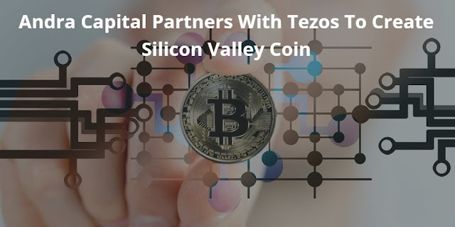 Andra Capital Partners With Tezos To Create Silicon Valley Coin