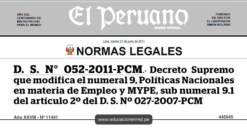 D. S. N° 052-2011-PCM.- Decreto Supremo que modifica el numeral 9, Políticas Nacionales en materia de Empleo y MYPE, sub numeral 9.1 del artículo 2º del Decreto Supremo Nº 027-2007-PCM