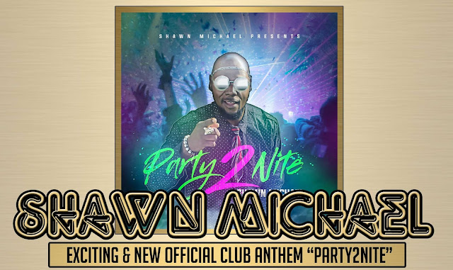 Shawn Michael exciting & new official club anthem “Party2Nite”