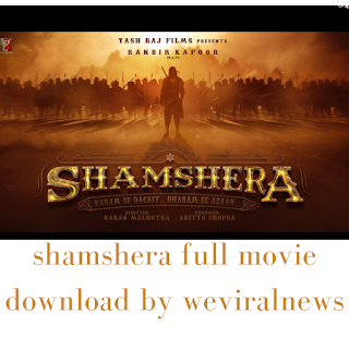 shamshera full movie download by weviralnews