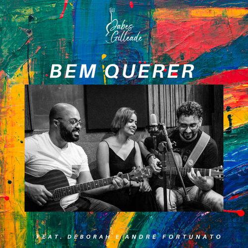 Jabes Gilleade - Bem Querer (feat. Deborah & André Fortunato)