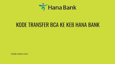 Kode Transfer BCA ke KEB Hana Bank, Inilah Cara Transfernya