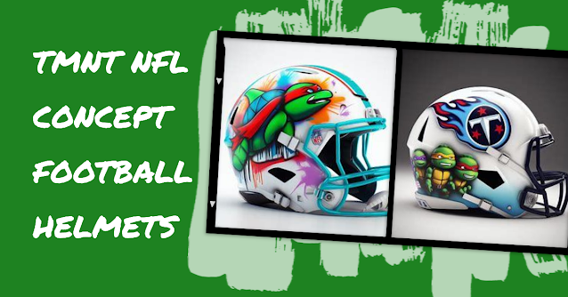 TMNT NFL Concept Football Helmets