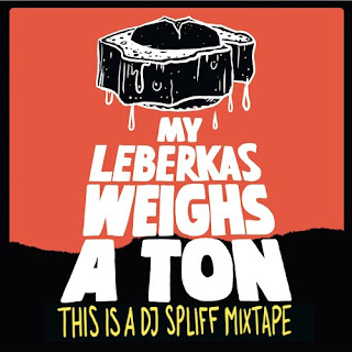 DJ Spliff - My Leberkas Weighs A Ton