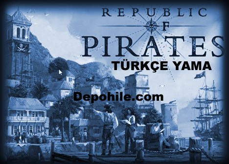 Republic of Pirates PC Türkçe Yama Her Sürüm İndir 2025