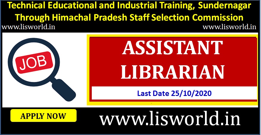  Recruitment For Assistant Librarian Post at Technical Educational and Industrial Training, Sundernagar Through Himachal Pradesh Staff Selection Commission,Last Date - 25/10/20