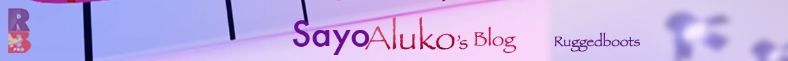 Sayo Aluko's Blog  (Ruggedboots)