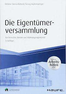 Die Eigentümerversammlung - inkl. Arbeitshilfen online: Für Verwalter, Beiräte und Wohnungseigentümer (Haufe Fachbuch)