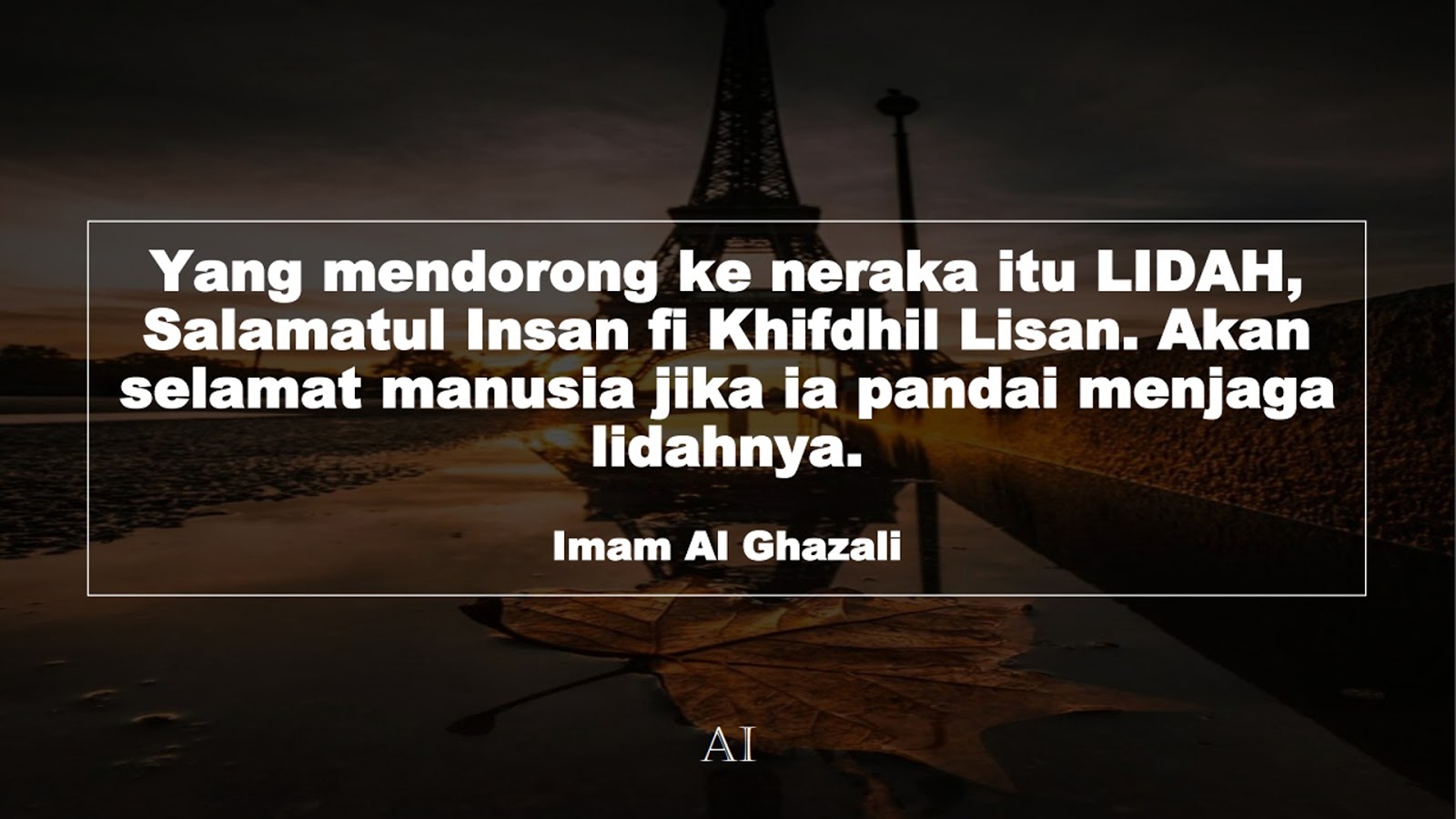 Wallpaper Kata Bijak Imam Al Ghazali  (Yang mendorong ke neraka itu LIDAH, Salamatul Insan fi Khifdhil Lisan. Akan selamat manusia jika ia pandai menjaga lidahnya.)