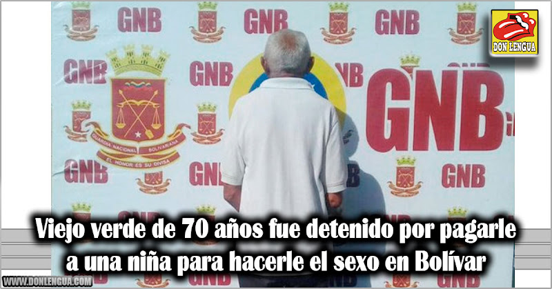 Viejo verde de 70 años fue detenido por pagarle a una niña para hacerle cosas en Bolívar