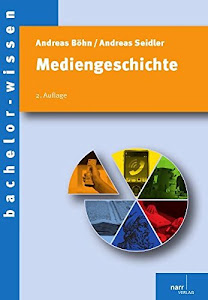 Mediengeschichte: Eine Einführung (bachelor-wissen)