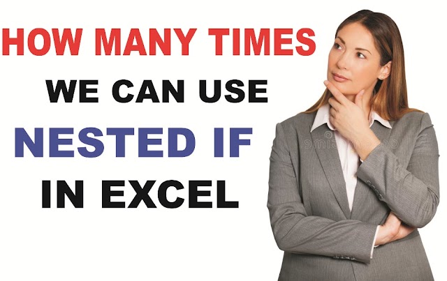 How many times we can use nested IF in Excel? | जाने एक्सेल में Nested IF का उपयोग हम कितनी बार कर सकते हैं?