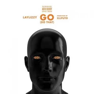 Laylizzy – Go (Do That) mp3