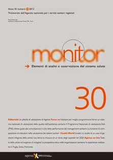 Monitor. Elementi di analisi e osservazione del sistema salute 30 - Giugno 2012 | TRUE PDF | Trimestrale | Medicina | Salute
Agenas pubblica una rivista trimestrale Monitor - Elementi di analisi e osservazione del sistema salute e una collana di approfondimenti monografici.
La rivista è rivolta ai rappresentanti delle istituzioni, agli operatori della sanità e alle Università.