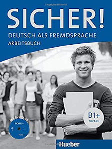 Sicher! B1+: Deutsch als Fremdsprache / Arbeitsbuch mit Audio-CD