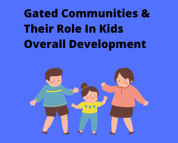 Gated Communities & Their Role In Kids Overall Development