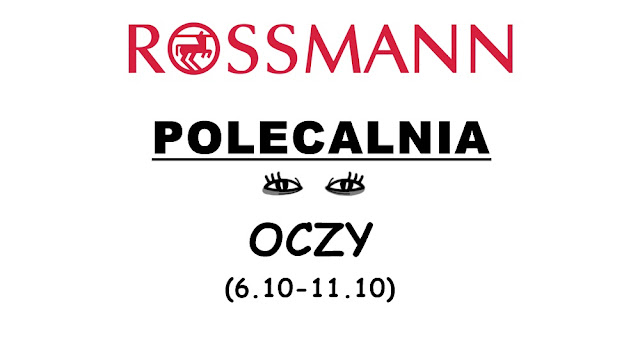 ROSSMANN: Na co KONIECZNIE musisz zwrócić uwagę w tygodniu pt. Oczy?:)