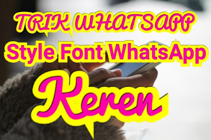 5 Trik Mengubah Style Font WhatsApp Menjadi Keren (Bold, Italic, Dan Strikethrough)