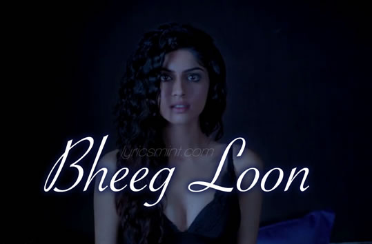 Bheeg Loon - Khamoshiyan